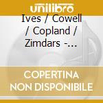 Ives / Cowell / Copland / Zimdars - American Piano Music: 1900-1930 cd