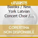 Bastiks / New York Latvian Concert Choir / Jansons - Music Of Viktors Bastiks cd