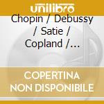 Chopin / Debussy / Satie / Copland / Pianist Down - Pianist Lost 1 cd