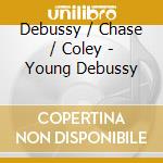 Debussy / Chase / Coley - Young Debussy cd