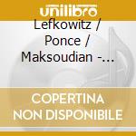 Lefkowitz / Ponce / Maksoudian - Music Of Contradictions cd