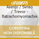 Asenjo / Svnso / Trevor - Batrachomyomachia cd
