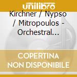 Kirchner / Nypso / Mitropoulos - Orchestral Works cd