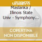 Maslanka / Illinois State Univ - Symphony No 9 cd