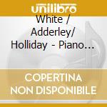 White / Adderley/ Holliday - Piano Duo Project cd musicale