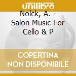 Nolck, A. - Salon Music For Cello & P cd