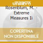Rosenblum, M. - Extreme Measures Ii cd musicale di Rosenblum, M.