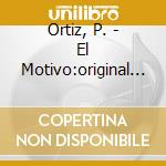 Ortiz, P. - El Motivo:original & Tran cd musicale di Ortiz, P.