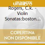 Rogers, C.k. - Violin Sonatas:boston Aro cd