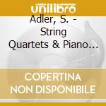 Adler, S. - String Quartets & Piano Q cd