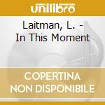 Laitman, L. - In This Moment cd