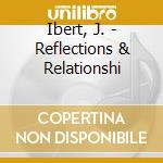 Ibert, J. - Reflections & Relationshi cd