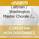Laitman / Washington Master Chorale / Colohan - Earth & I: New American Choral Music cd musicale di Laitman / Washington Master Chorale / Colohan
