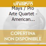 Mays / Pro Arte Quartet - American Premieres cd