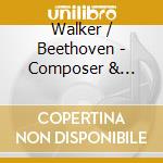 Walker / Beethoven - Composer & Perfomer cd