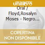 Oral / Floyd,Rosalyn Moses - Negro Spirituals: An American National Treasure cd