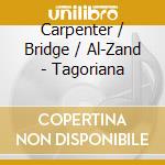 Carpenter / Bridge / Al-Zand - Tagoriana cd