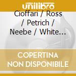 Cioffari / Ross / Petrich / Neebe / White - 21St Century American Trumpet Concertos cd