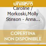 Caroline / Morkoski,Molly Stinson - Anna Weesner: Small And Mighty Forces cd