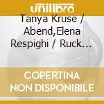 Tanya Kruse / Abend,Elena Respighi / Ruck - Over The Fence cd