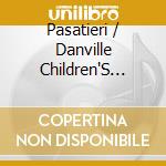 Pasatieri / Danville Children'S Choir / Nardolillo - Three Symphonies cd musicale di Pasatieri / Danville Children'S Choir / Nardolillo