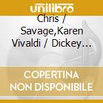 Chris / Savage,Karen Vivaldi / Dickey - Just A Thought cd musicale
