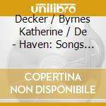 Decker / Byrnes Katherine / De - Haven: Songs Of Mystery And Of cd