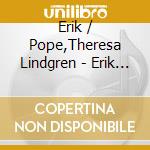 Erik / Pope,Theresa Lindgren - Erik Lindgren: Bespoke cd musicale di Erik / Pope,Theresa Lindgren