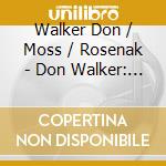 Walker Don / Moss / Rosenak - Don Walker: Emily Dickinson So cd musicale di Walker Don / Moss / Rosenak
