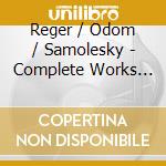 Reger / Odom / Samolesky - Complete Works For Clarinet & Piano cd musicale