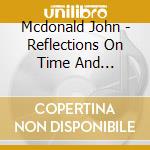 Mcdonald John - Reflections On Time And Mortality (2 Cd) cd