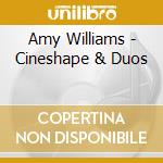 Amy Williams - Cineshape & Duos cd
