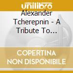 Alexander Tcherepnin - A Tribute To Composer Percussionist Michael Manion cd