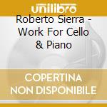 Roberto Sierra - Work For Cello & Piano cd
