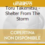 Toru Takemitsu - Shelter From The Storm cd