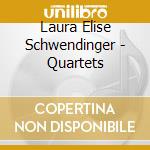 Laura Elise Schwendinger - Quartets cd
