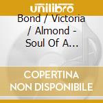 Bond / Victoria / Almond - Soul Of A Nation cd musicale di Bond / Victoria / Almond