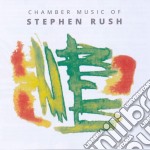 Stephen Rush - Chamber Music Of