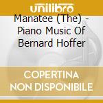 Manatee (The) - Piano Music Of Bernard Hoffer cd