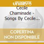 Cecile Chaminade - Songs By Cecile Chaminade cd