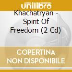 Khachatryan - Spirit Of Freedom (2 Cd) cd