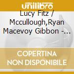 Lucy Fitz / Mccullough,Ryan Macevoy Gibbon - Descent/Return cd musicale