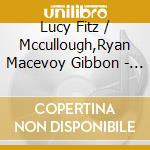 Lucy Fitz / Mccullough,Ryan Macevoy Gibbon - Descent/Return cd
