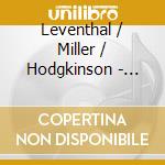 Leventhal / Miller / Hodgkinson - Gramercy Trio World Premieres cd musicale