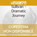 Sullivan - Dramatic Journey cd