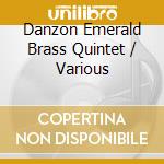 Danzon Emerald Brass Quintet / Various cd