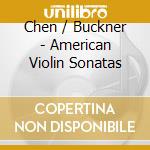 Chen / Buckner - American Violin Sonatas cd