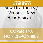 New Heartbeats / Various - New Heartbeats / Various cd musicale