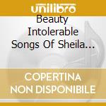 Beauty Intolerable Songs Of Sheila Silver / Var (2 Cd) cd musicale