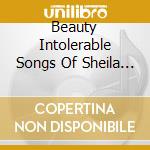 Beauty Intolerable Songs Of Sheila Silver / Var (2 Cd) cd